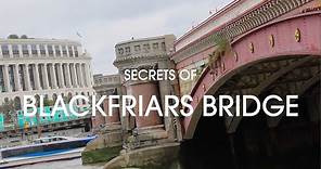 Secrets of Blackfriars Bridge
