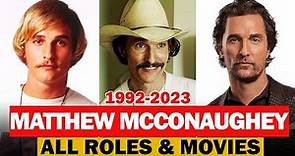 Matthew McConaughey all roles and movies|1992-2023|complete list