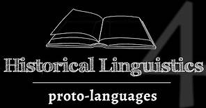 Intro to Historical Linguistics: Reconstruction of Lost Proto-Languages (lesson 4 of 4)