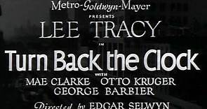 Turn Back the Clock (1933) | Full Movie | Lee Tracy, Mae Clarke, Otto Kruger, Peggy Shannon, Curly, Larry & Moe (uncredited)