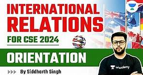 International Relations for UPSC CSE 2024 | Orientation | Siddharth Singh