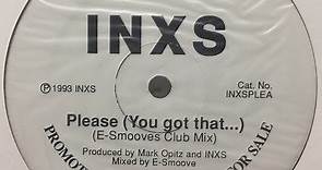 INXS - Please (You Got That...)