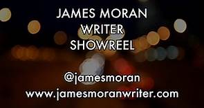 James Moran Writing Showreel