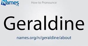 How to Pronounce Geraldine