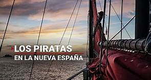 #HerenciaYOrgullo | Conoce más sobre piratas, corsarios y filibusteros de la Nueva España