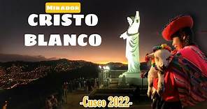 El MIRADOR mas BONITO de CUSCO | El CRISTO BLANCO - 2022