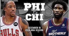Philadelphia 76ers vs Chicago Bulls Full Game Highlights | Dec 18 | 2024 NBA Season