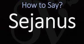 How to Pronounce Sejanus? (CORRECTLY)