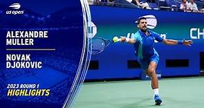 Alexandre Muller vs. Novak Djokovic Highlights | 2023 US Open Round 1