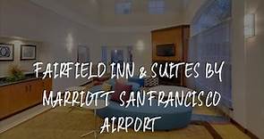 Fairfield Inn & Suites by Marriott San Francisco Airport Review - Millbrae , United States of Americ