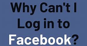 Why Won't Facebook Let Me Log In?