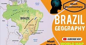 Brazil Physical Geography, Geographic Map of Brazil, Map of Brazil, Where is Brazil on World Map