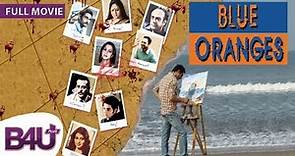 Blue Oranges (2009) - FULL MOVIE HD | Rajit Kapur, Harsh Chhaya, Aham Sharma, Rati Agnihotri