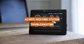 AcuRite Weather Station Troubleshooting - WeatherStationPro
