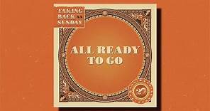 Taking Back Sunday - All Ready To Go