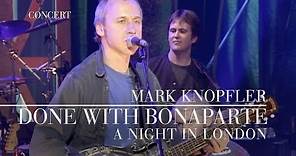Mark Knopfler - Done With Bonaparte (A Night In London | Official Live Video)