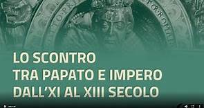 Storia | Secondaria di 2° grado | Lo scontro tra papato e impero dall'XI al XIII secolo