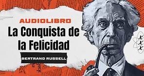 La Conquista de la Felicidad, de Bertrand Russell - Audiolibro Completo