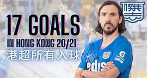 Dejan Damjanović 丹恩奴域 • All 17 Goals in HKPL 20/21 • Kitchee 傑志
