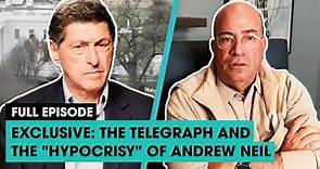 EXCLUSIVE: The Telegraph and the "hypocrisy" of Andrew Neil | The News Agents