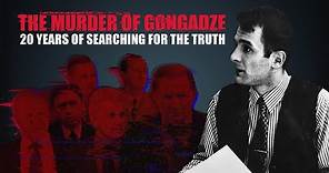 The Murder of Gongadze: 20 Years of Searching for the Truth | Documentary