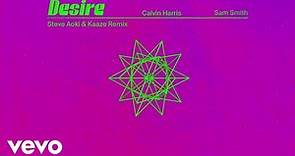 Calvin Harris, Sam Smith, KAAZE - Desire (Steve Aoki & KAAZE Remix - Official Audio)