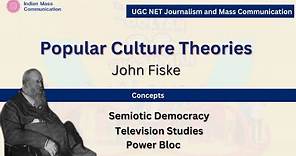 John Fiske | Popular Culture & Television Theories | UGC NET Mass Communication & Journalism