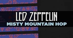 Led Zeppelin - Misty Mountain Hop (Official Audio)