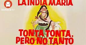 Tonta, tonta, pero no tanto - película completa de la India Maria