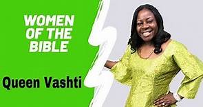 Women Of The Bible: Queen Vashti