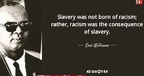 Dr. ERIC WILLIAMS Exposes Slavery's Roots