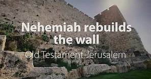 Nehemiah rebuilds the wall | Bible Trek – Jerusalem in the Old Testament series – 06