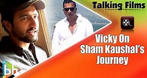 Vicky Talks About His Father Sham Kaushal's Incredible & Unbelievable Journey In Bollywood