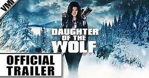 Daughter of the Wolf (2019) - Official Trailer | VMI Worldwide