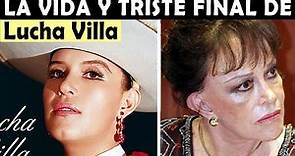 La Vida y El Triste Final de Lucha Villa