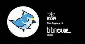 The legacy of Titmouse Inc.