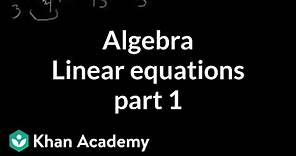 Algebra: Linear equations 1 | Linear equations | Algebra I | Khan Academy