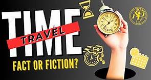 Time Travel: Fact or Fiction? Uncovering the Unexplained⏰
