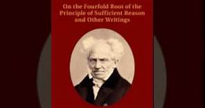 On the Fourfold Root of the Principle of Sufficient Reason and Other Writings PART 1 Arthur Schopenh