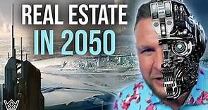What Will Real Estate Look Like in 2050?