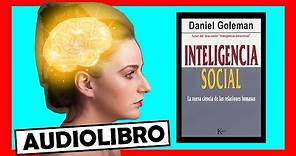 📕 ¿Qué es la INTELIGENCIA SOCIAL? por Daniel Goleman 🎧