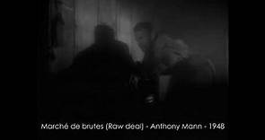 1948 - Marché de brutes (Raw Deal), d'Anthony Mann