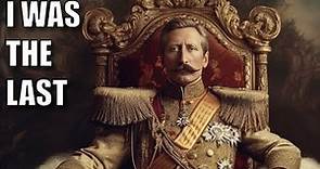 The Last King of Germany: The Fall of Kaiser Wilhelm II