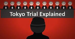 The Tokyo Trial Explained