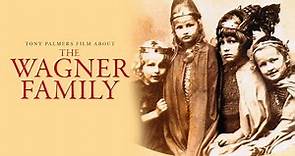 The Wagner Family (Full Film) | Tony Palmer Films