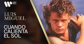 Luis Miguel - "Cuando Calienta el Sol" (Video Oficial)