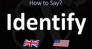 How to Pronounce Identify? (CORRECTLY)