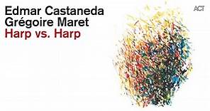 Grégoire Maret & Edmar Castañeda "Harp vs. Harp"