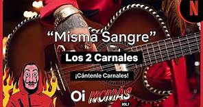 ¡Cántenle Carnales! Los Dos Carnales: Misma Sangre | Lyric Video Homenaje a La Casa de Papel