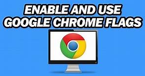 How to Enable and Use Google Chrome Flags | Fast and Easy